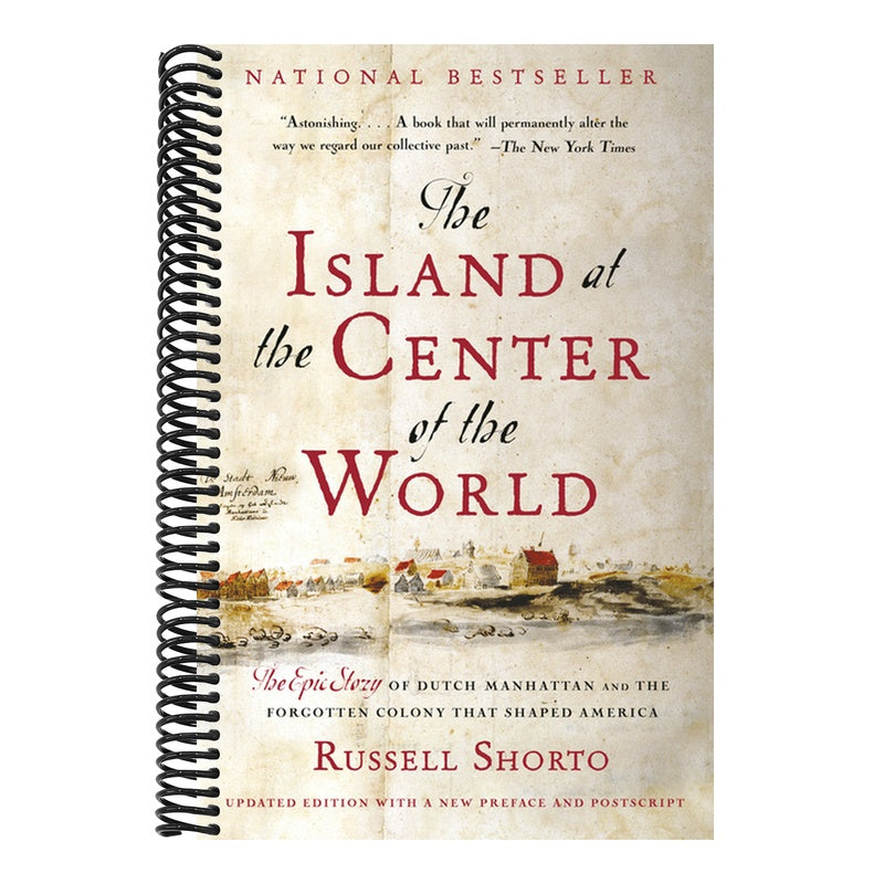 The Island at the Center of the World: The Epic Story of Dutch Manhattan and the Forgotten Colony That Shaped America