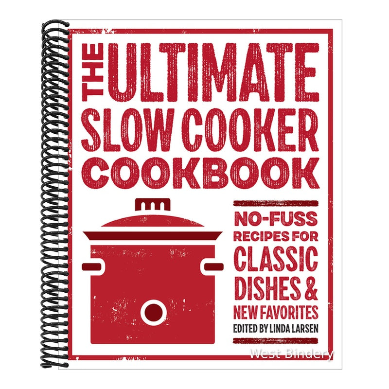 The Ultimate Slow Cooker Cookbook: No-Fuss Recipes for Classic Dishes and New Favorites