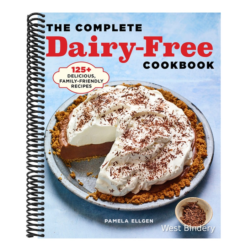 The Complete Dairy-Free Cookbook: 125+ Delicious, Family-Friendly Recipes