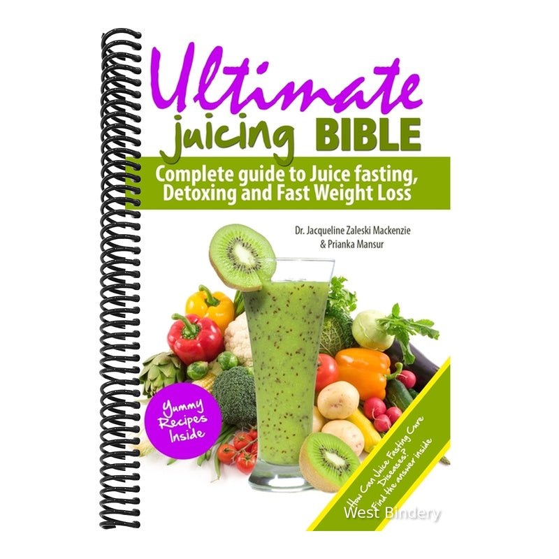 Ultimate Juicing Bible: Complete Guide to Juice Fasting, Detoxing and Fast Weight Loss