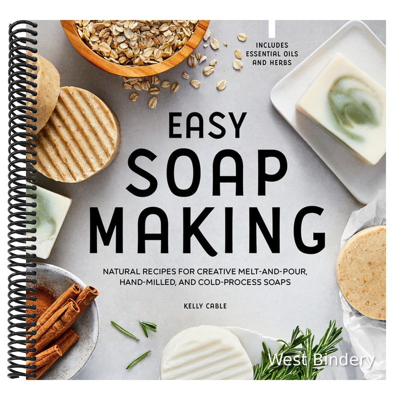 Easy Soap Making: Natural Recipes for Creative Melt-And-Pour, Hand-Milled, and Cold-Process Soaps