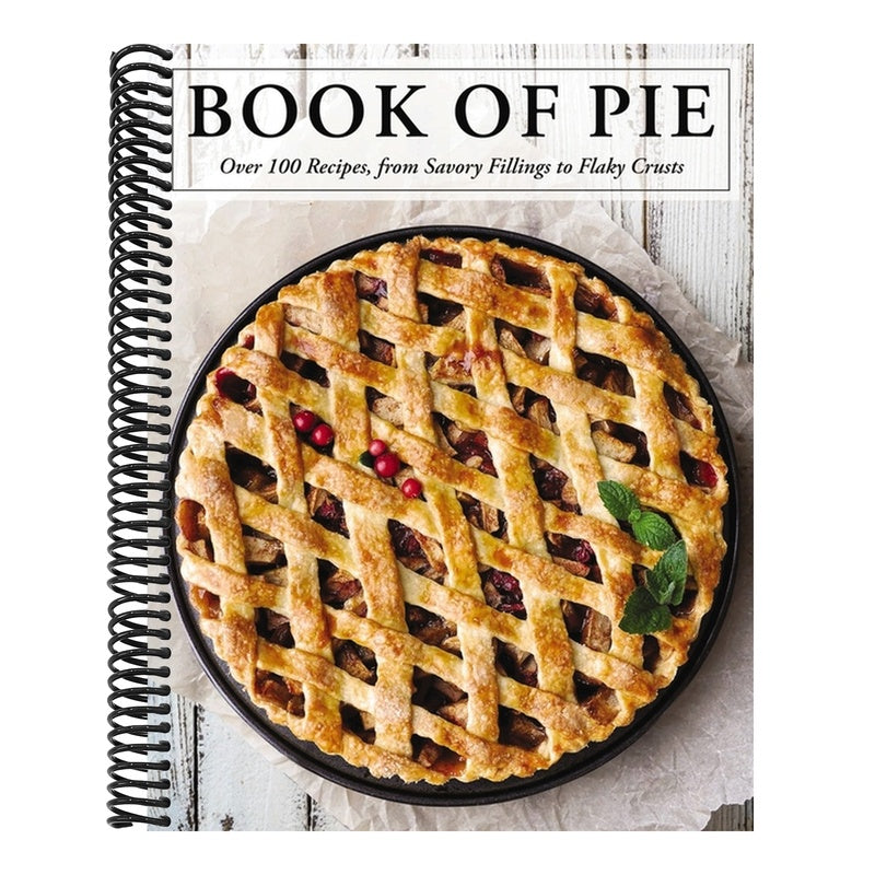 The Book of Pie: Over 100 Recipes, from Savory Fillings to Flaky Crusts
