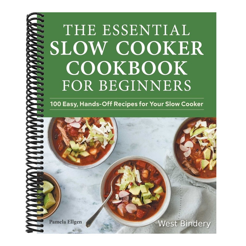 The Essential Slow Cooker Cookbook for Beginners: 100 Easy, Hands-Off Recipes for Your Slow Cooker