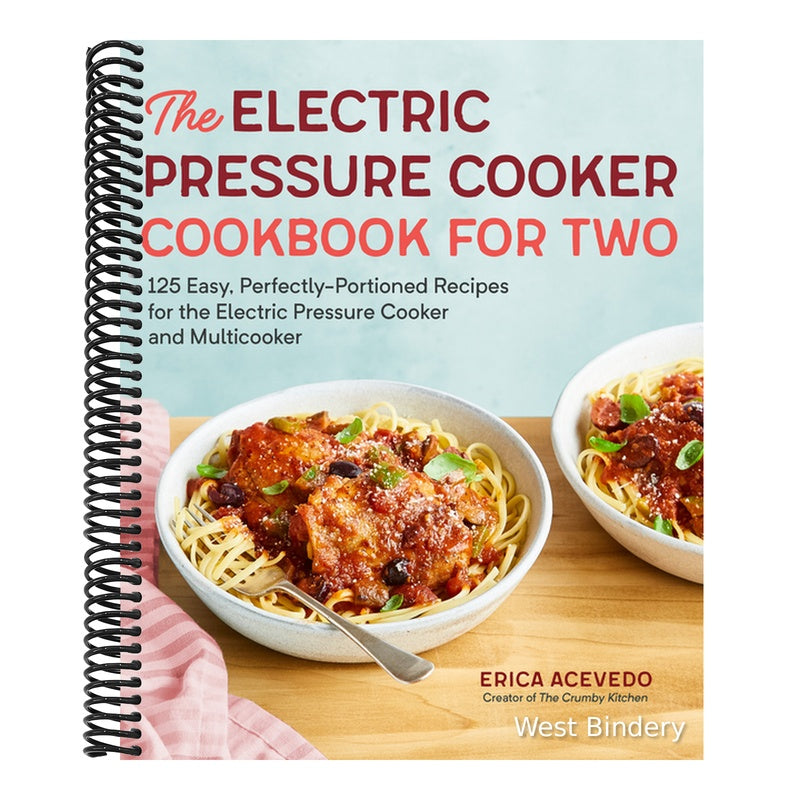 The Electric Pressure Cooker Cookbook for Two: 125 Easy, Perfectly-Portioned Recipes for Your Electric Pressure Cooker and Multicooker