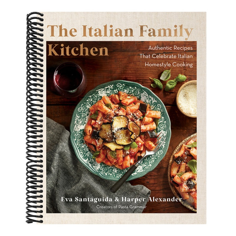 The Italian Family Kitchen: Authentic Recipes That Celebrate Homestyle Italian Cooking