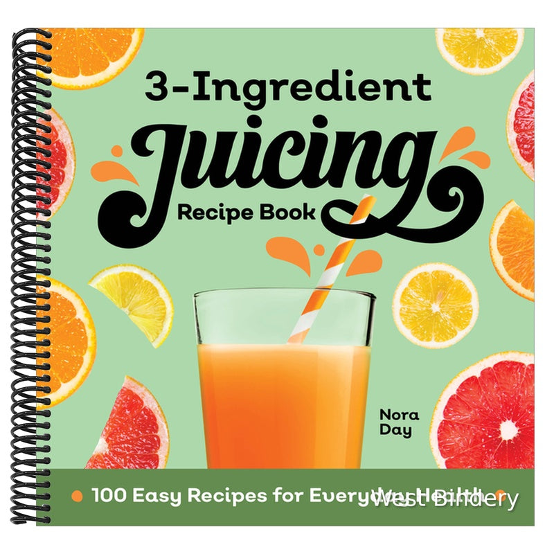 3-Ingredient Juicing Recipe Book: 100 Easy Recipes for Everyday Health