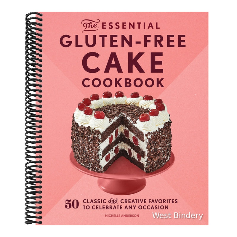 The Essential Gluten-Free Cake Cookbook: 50 Classic and Creative Favorites to Celebrate Any Occasion