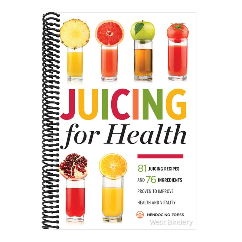 Juicing for Health: 81 Juicing Recipes and 76 Ingredients Proven to Improve Health and Vitality