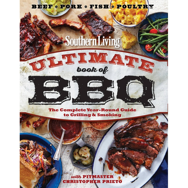 Southern Living Ultimate Book of BBQ: The Complete Year-Round Guide to Grilling and Smoking