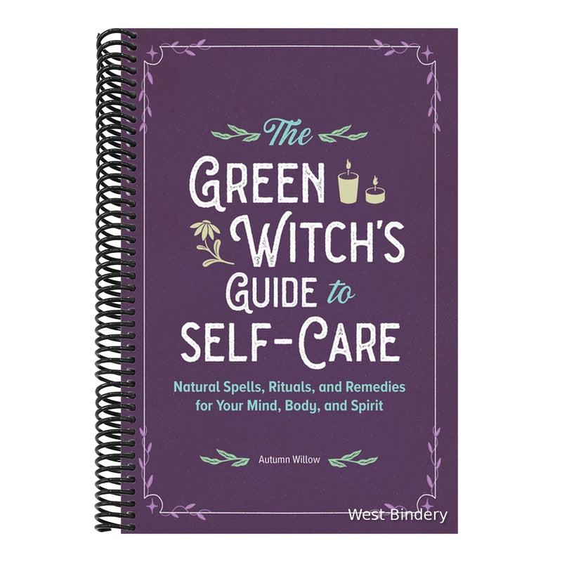 The Green Witch's Guide to Self-Care: Natural Spells, Rituals, and Remedies for Your Mind, Body, and Spirit