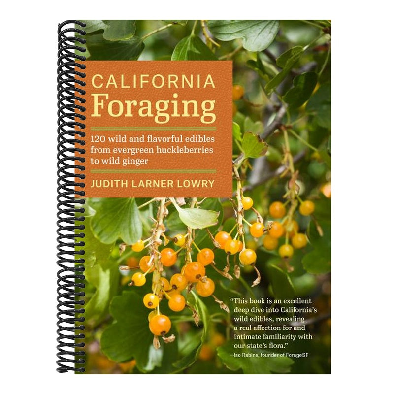 California Foraging: 120 Wild and Flavorful Edibles from Evergreen Huckleberries to Wild Ginger