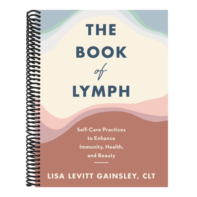 The Book of Lymph: Self-Care Practices to Enhance Immunity, Health, and Beauty