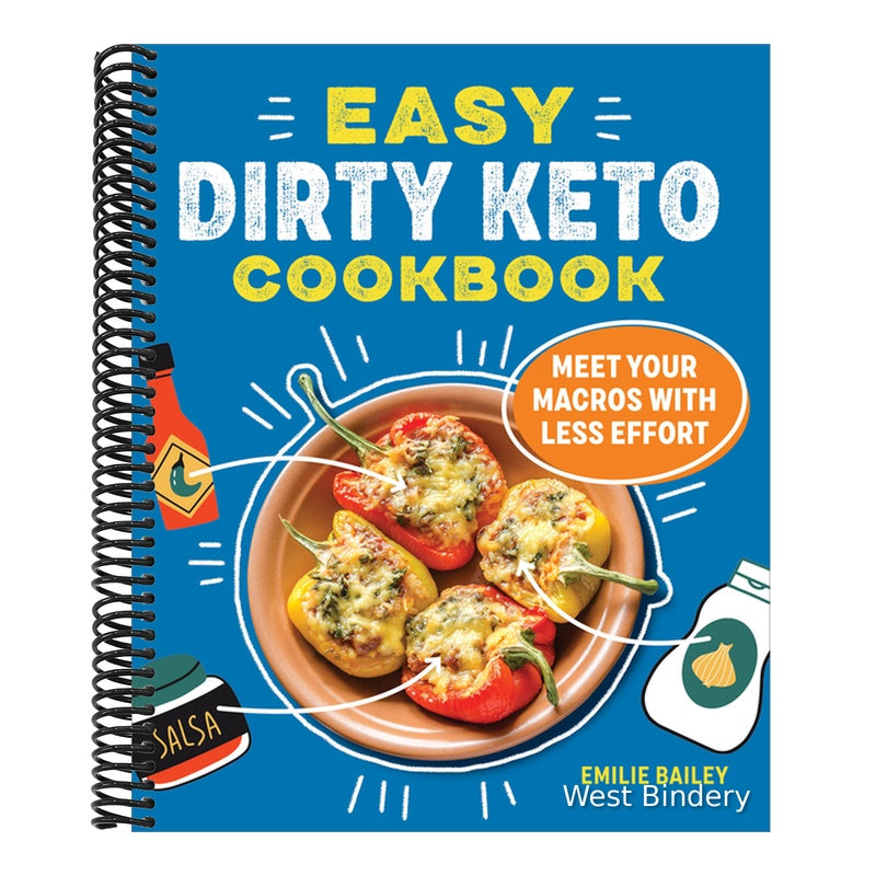The Easy Dirty Keto Cookbook: Meet Your Macros with Less Effort