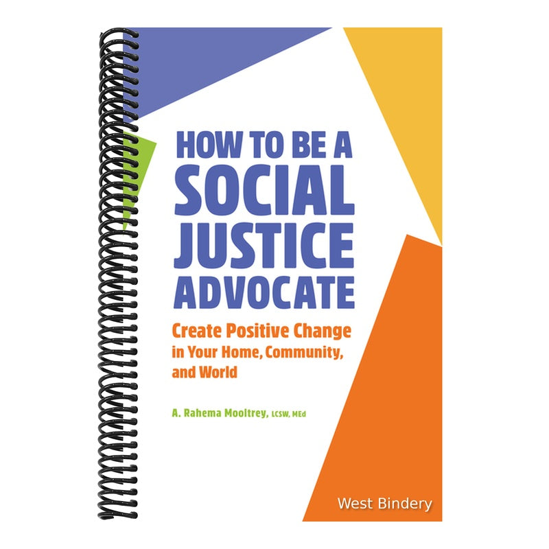How to Be a Social Justice Advocate: Create Positive Change in Your Home, Community, and World