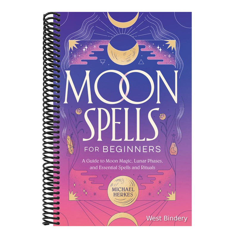 Moon Spells for Beginners: A Guide to Moon Magic, Lunar Phases, and Essential Spells & Rituals