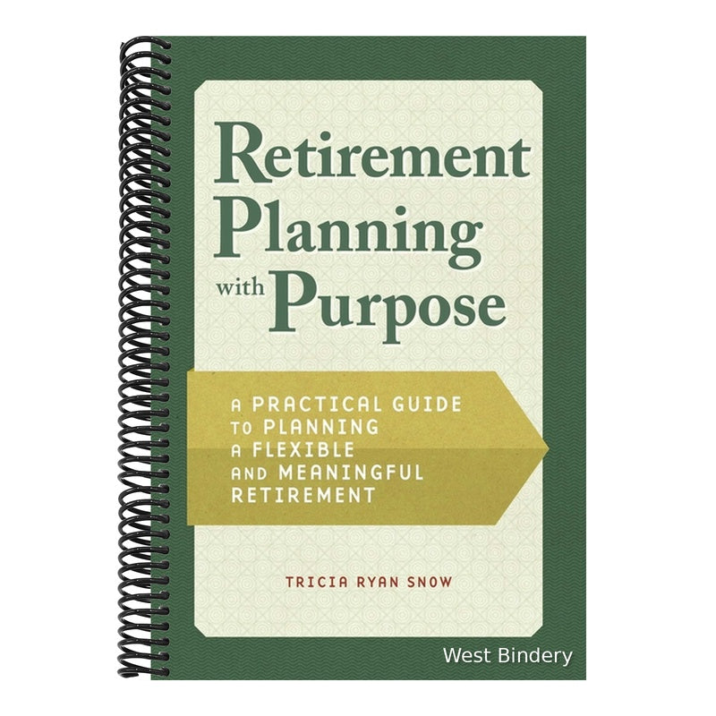 Retirement Planning with Purpose: A Practical Guide to Planning a Flexible and Meaningful Retirement