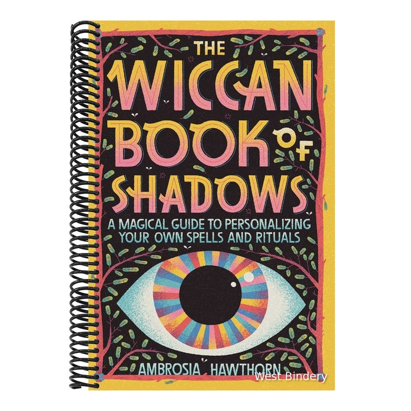 The Wiccan Book of Shadows: A Magical Guide to Personalizing Your Own Spells and Rituals