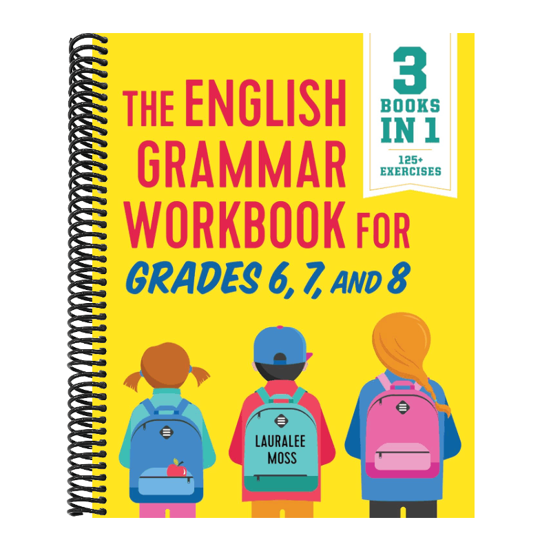 The English Grammar Workbook for Grades 6, 7, and 8: 125+ Simple Exercises to Improve Grammar, Punctuation, and Word Usage (English Grammar Workbooks)