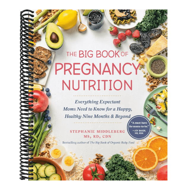 The Big Book of Pregnancy Nutrition: Everything Expectant Moms Need to Know for a Happy, Healthy Nine Months and Beyond