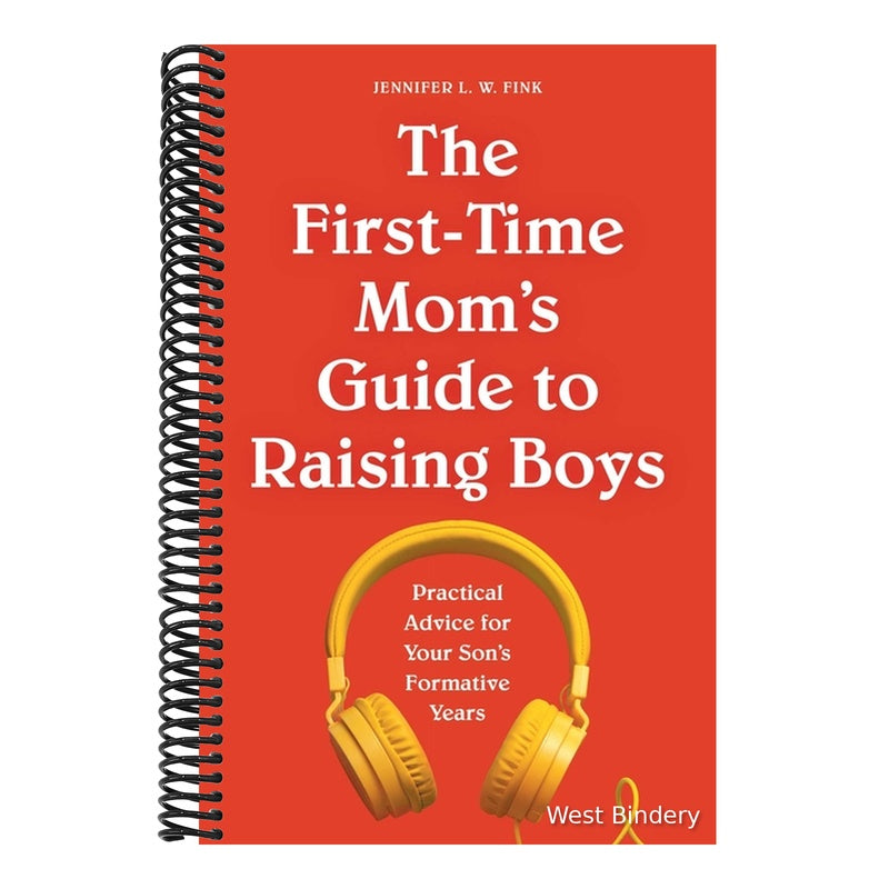 The First-Time Mom's Guide to Raising Boys: Practical Advice for Your Son's Formative Years