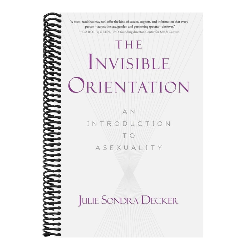 The Invisible Orientation: An Introduction to Asexuality * Next Generation Indie Book Awards Winner in LGBT *
