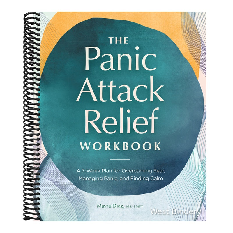 The Panic Attack Relief Workbook: A 7-Week Plan for Overcoming Fear, Managing Panic, and Finding Calm