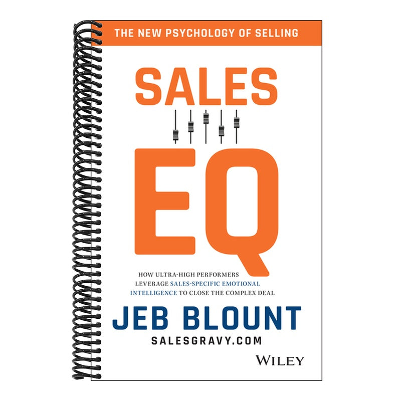Sales EQ: How Ultra High Performers Leverage Sales-Specific Emotional Intelligence to Close the Complex Deal