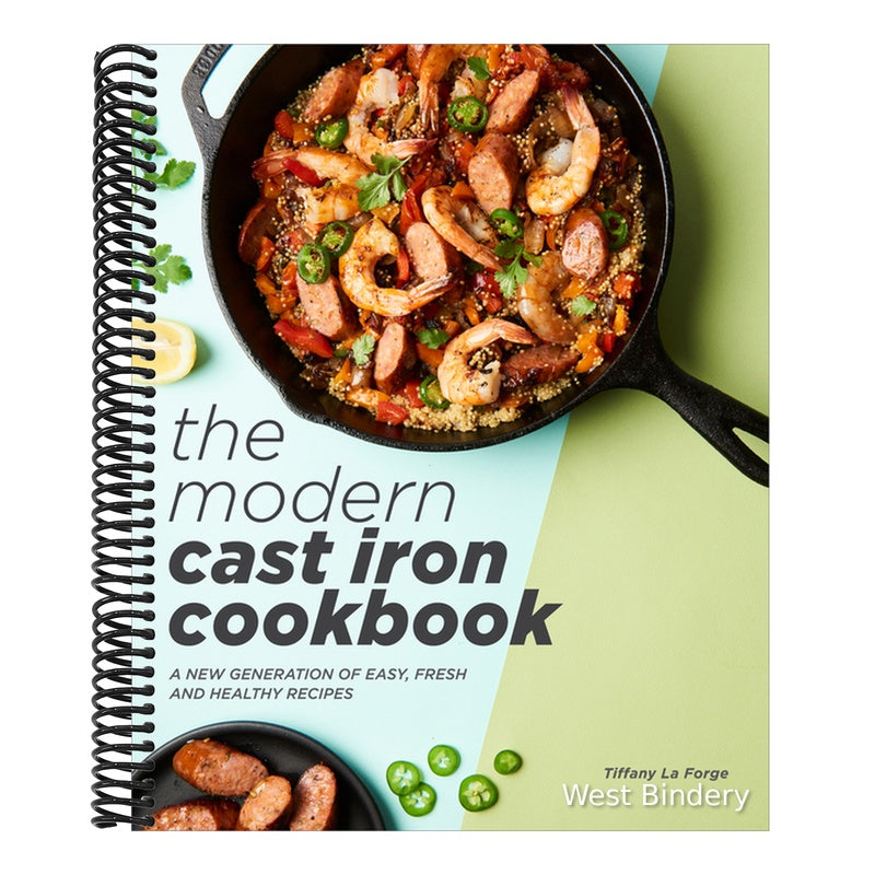 The Modern Cast Iron Cookbook: A New Generation of Easy, Fresh, and Healthy Recipes