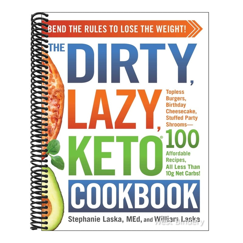 The Dirty, Lazy, Keto Cookbook: Bend the Rules to Lose the Weight!
