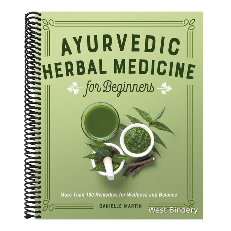 Ayurvedic Herbal Medicine for Beginners: More Than 100 Remedies for Wellness and Balance