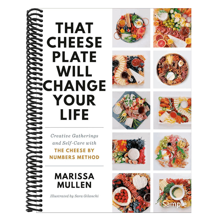 That Cheese Plate Will Change Your Life: Creative Gatherings and Self-Care with the Cheese by Numbers Method (Spiral Bound)