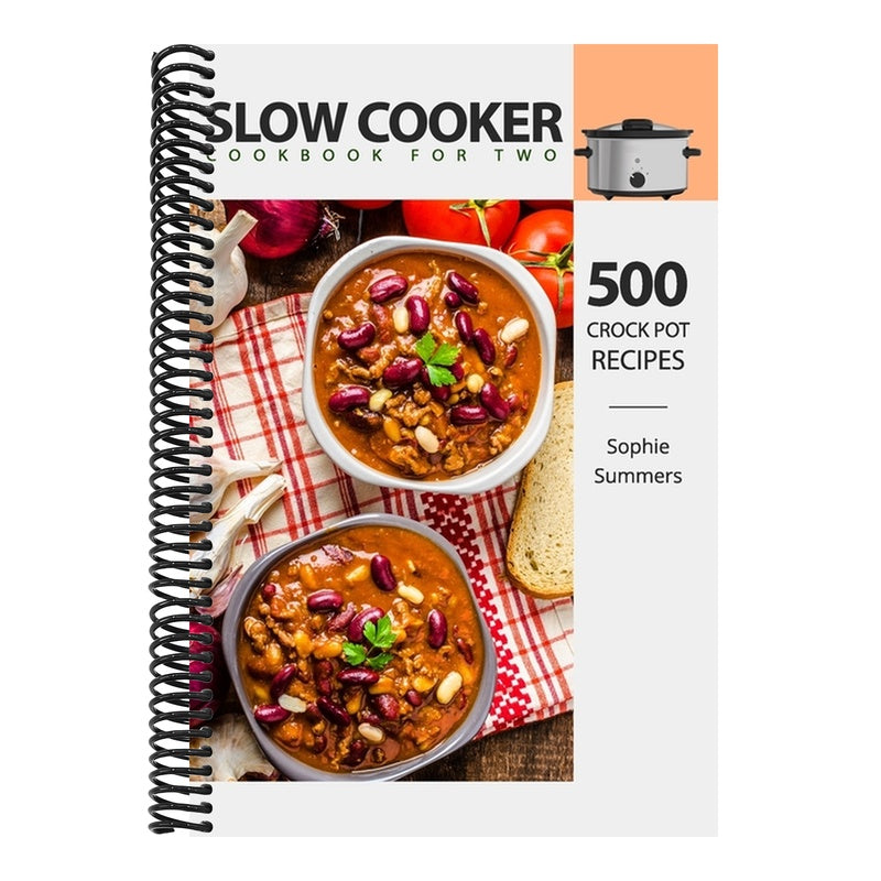 Slow Cooker Cookbook for Two - 500 Crock Pot Recipes: Nutritious Recipe Book for Beginners and Pros