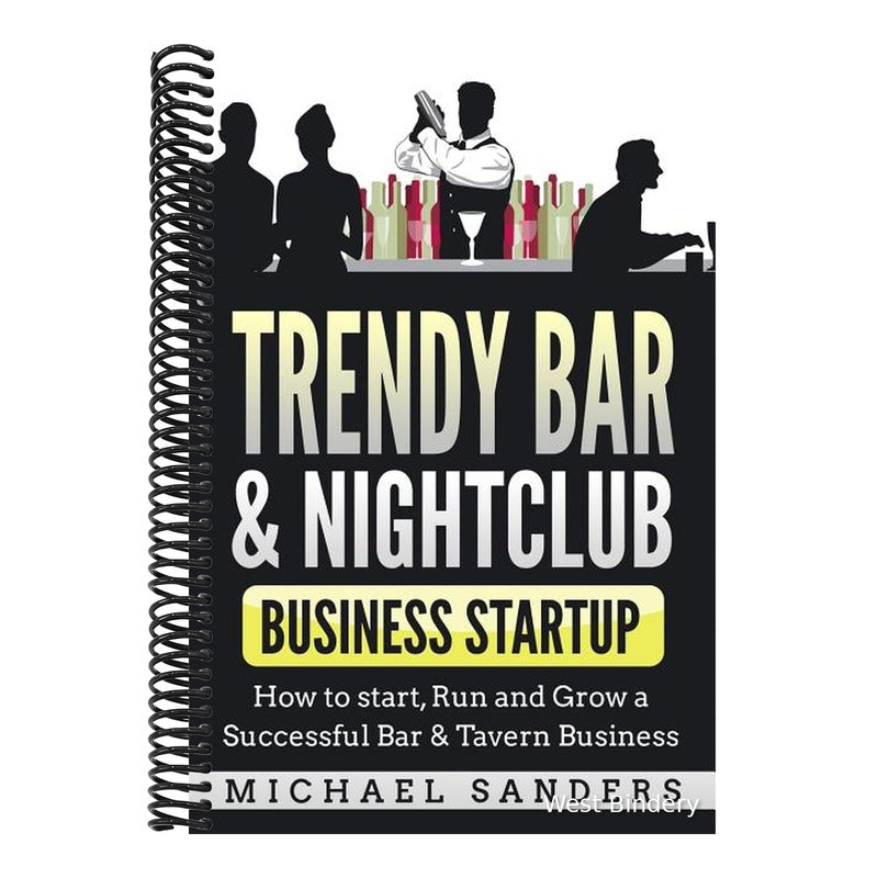 Trendy Bar & Nightclub Business Startup: How to Start, Run and Grow a Successful Bar & Tavern Business