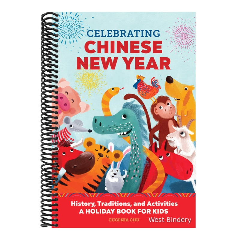 Celebrating Chinese New Year: History, Traditions, and Activities - A Holiday Book for Kids