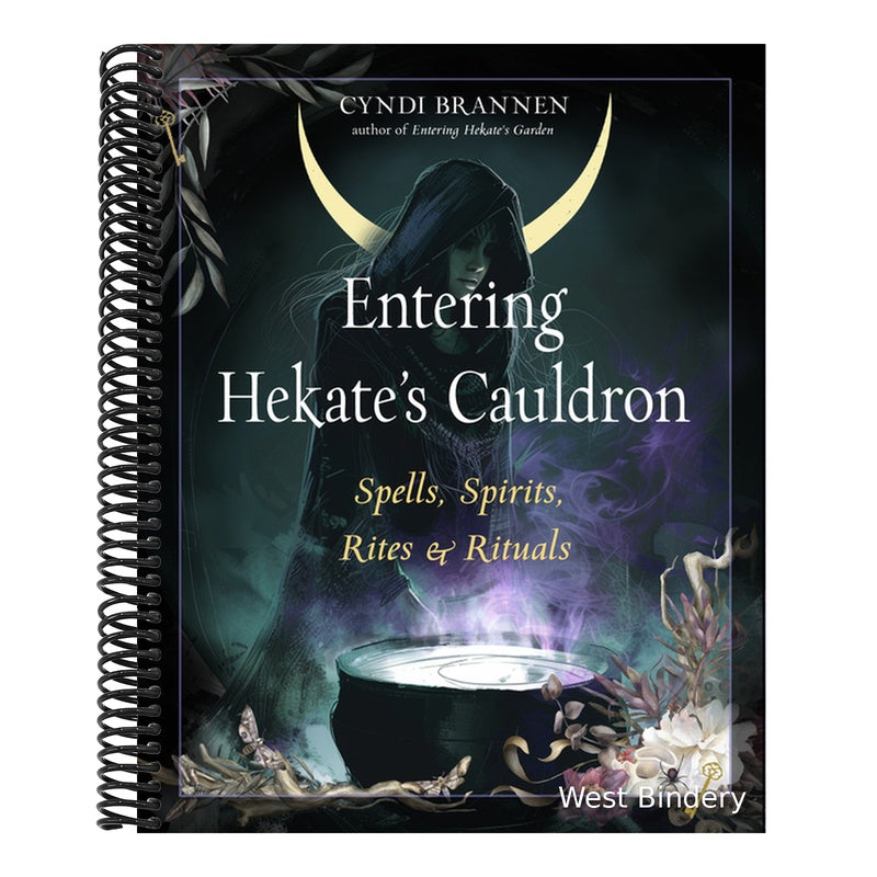 Entering Hekate's Cauldron: Spells, Spirits, Rites, and Rituals