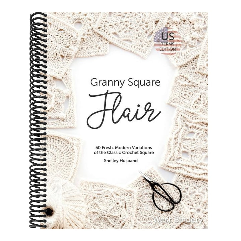 Granny Square Flair US Terms Edition: 50 Fresh, Modern Variations of the Classic Crochet Square