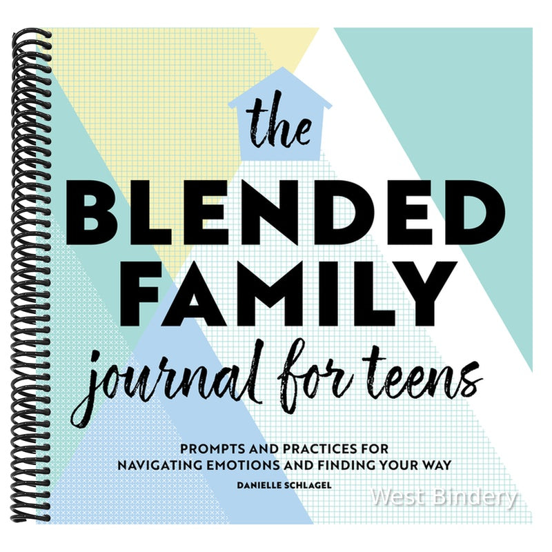 The Blended Family Journal for Teens: Prompts and Practices for Navigating Emotions and Finding Your Way