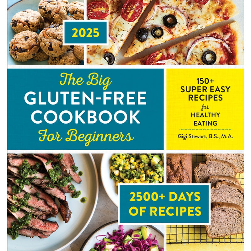 The Big Gluten-Free Cookbook for Beginners 2025: 150+ Super Easy Recipes for Healthy Eating