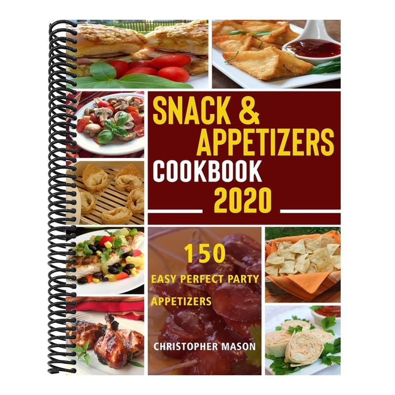 Snack & Appetizers Cookbook 2020 - 150 Easy Perfect Party Appetizers: 150 Easy Recipes, Enticing Ideas For Perfect Parties (Book 1)