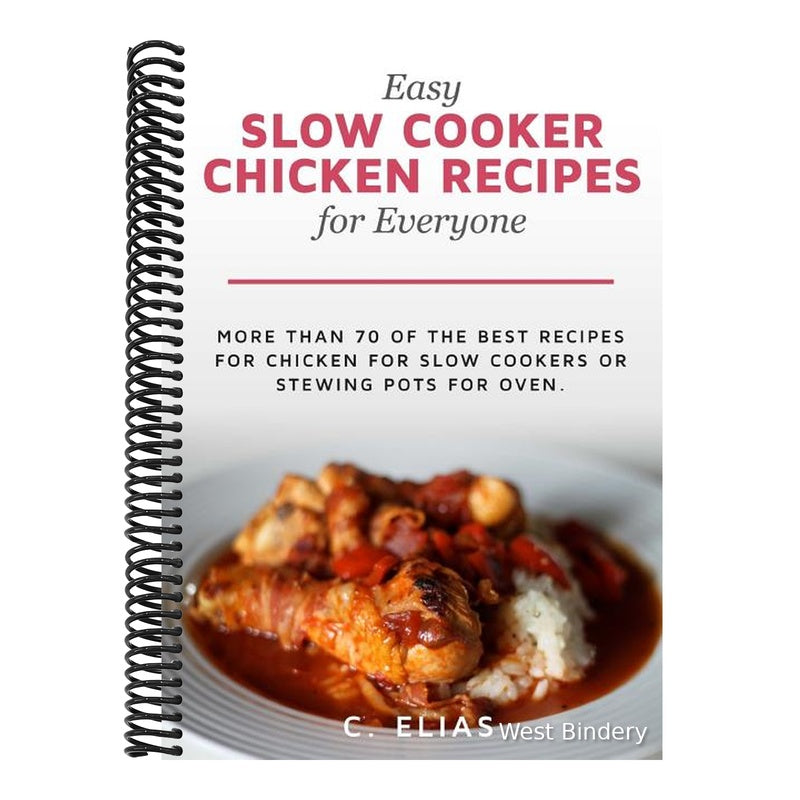 Easy Slow Cooker Chicken Recipes for Everyone: More than 70 of the best recipes for chicken for slow cookers or stewing pots for oven, including chick