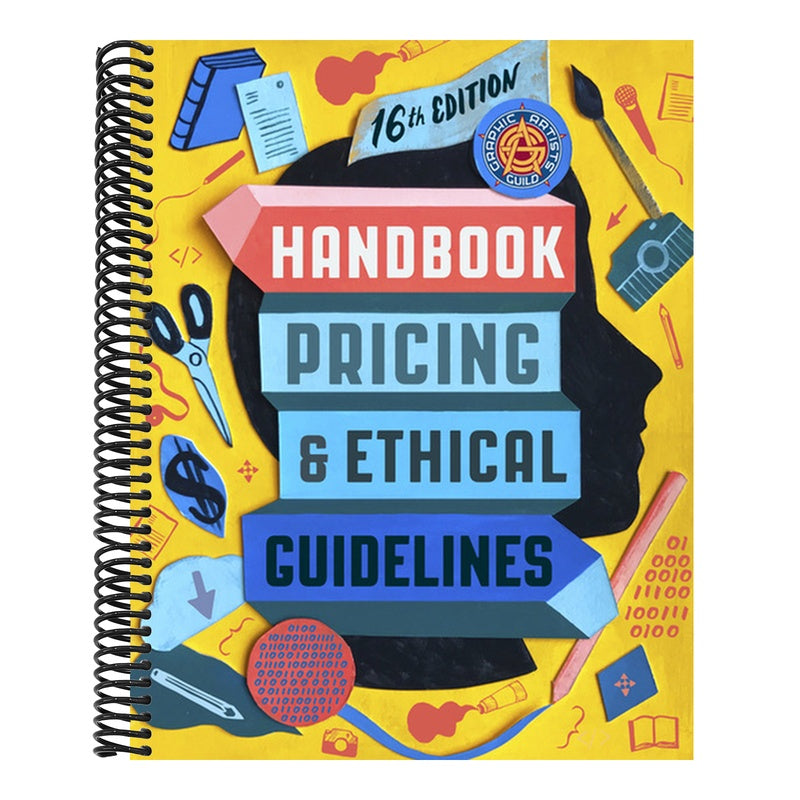 Graphic Artists Guild Handbook, 16th Edition: Pricing & Ethical Guidelines