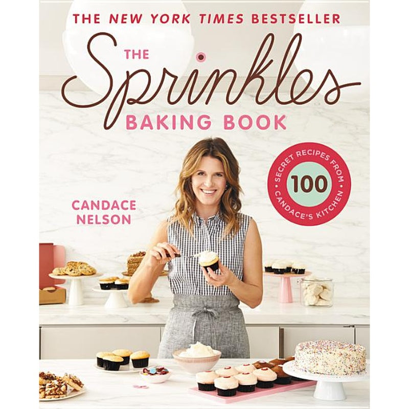 The Sprinkles Baking Book: 100 Secret Recipes from Candace's Kitchen