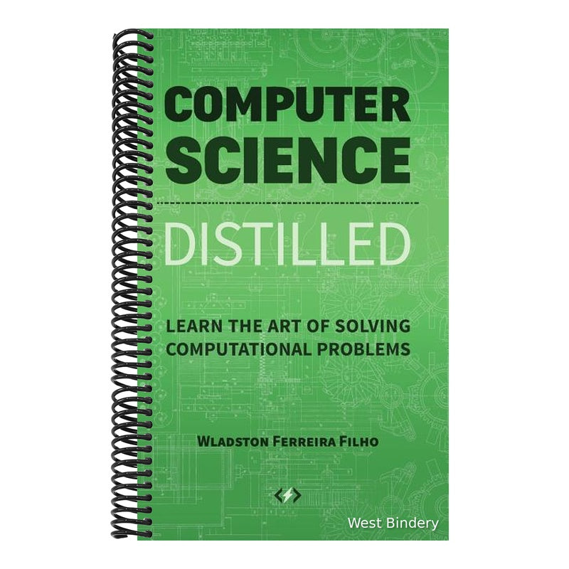 Computer Science Distilled: Learn the Art of Solving Computational Problems