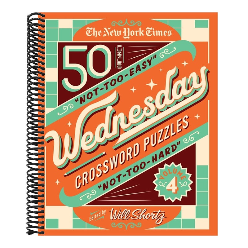 The New York Times Wednesday Crossword Puzzles Volume 4: 50 Not-Too-Easy, Not-Too-Hard Crossword Puzzles