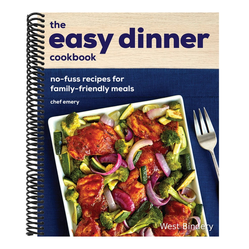 The Easy Dinner Cookbook: No-Fuss Recipes for Family-Friendly Meals