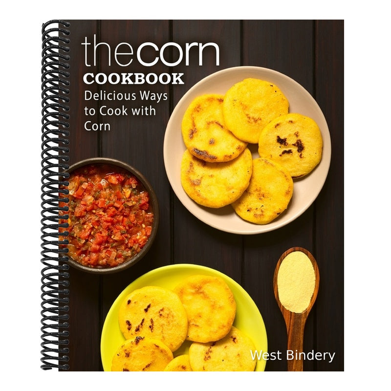 The Corn Cookbook: Delicious Ways to Cook with Corn
