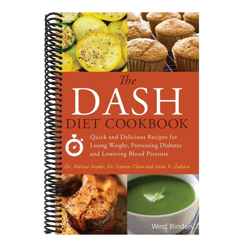 The Dash Diet Cookbook: Quick and Delicious Recipes for Losing Weight, Preventing Diabetes, and Lowering Blood Pressure