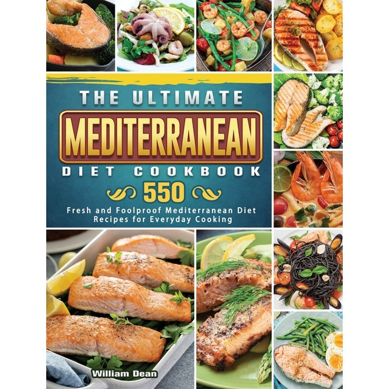 The Ultimate Mediterranean Diet Cookbook: 550 Fresh and Foolproof Mediterranean Diet Recipes for Everyday Cooking