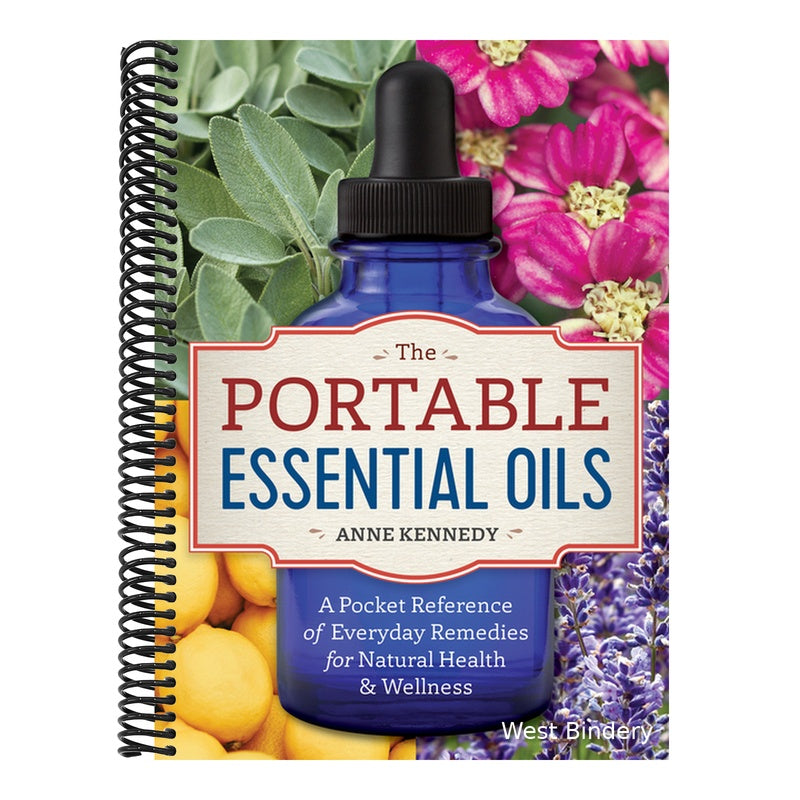 The Portable Essential Oils: A Pocket Reference of Everyday Remedies for Natural Health & Wellness