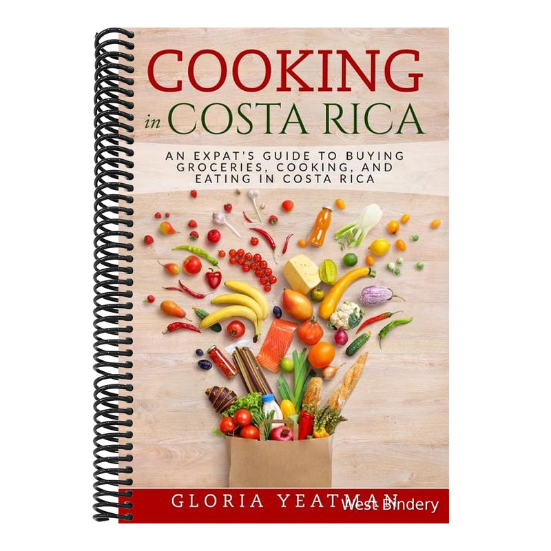 Cooking in Costa Rica: An Expat's Guide to Buying Groceries, Cooking, and Eating in Costa Rica